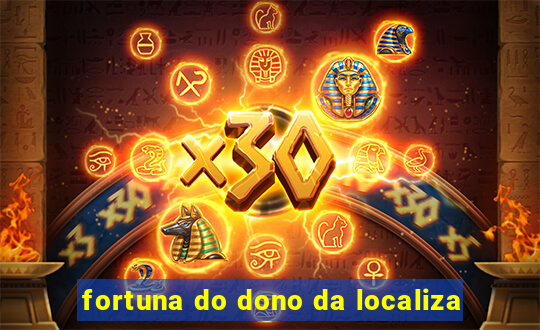 fortuna do dono da localiza